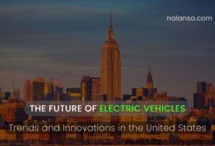 The Future of Electric Vehicles, Electric Vehicles, United states, Tesla roadster, QuantumScape, Waymo, Cruise, Tesla FSD, Green energy, Nalansa