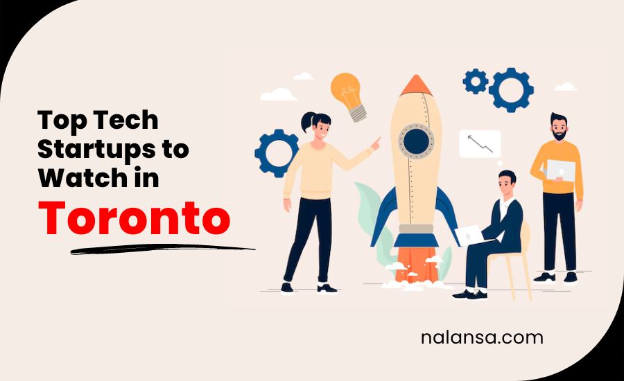 Top Tech Startups in Toronto, Toronto, Canada Startups, Tech startups, Nalansa